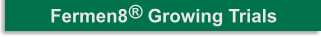 Farm250 Fermin8&reg; Growing Trial